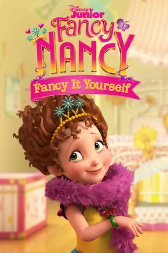 Fancy Nancy: Fancy It Yourself TV series poster - Rated 6.2/10