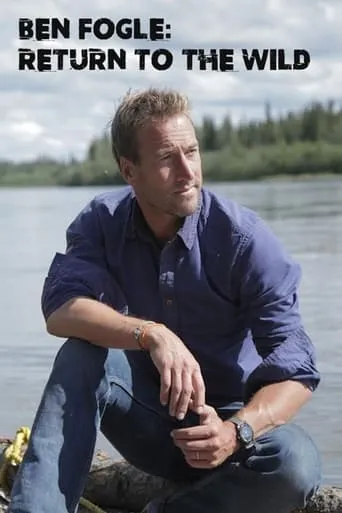 Ben Fogle: Return To The Wild TV series poster - Rated 10/10