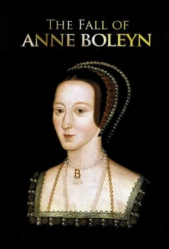 The Fall of Anne Boleyn TV series poster - Rated 8.7/10
