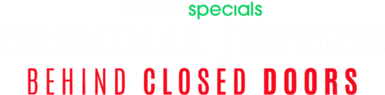 Criminal Justice: Behind Closed Doors