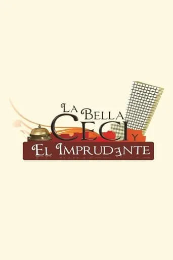 La Bella Ceci y El Imprudente TV series poster - Rated 6/10