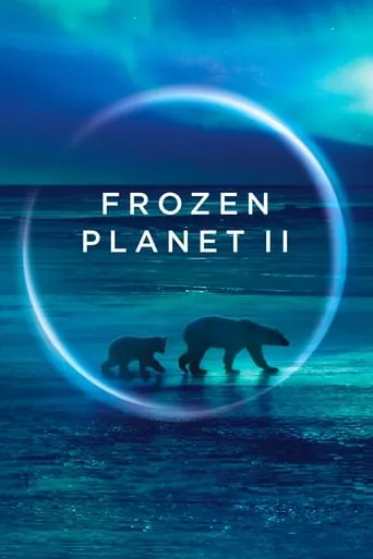 Frozen Planet II TV series poster - Rated 8.45/10