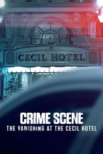 Crime Scene: The Vanishing at the Cecil Hotel TV series poster - Rated 6.997/10