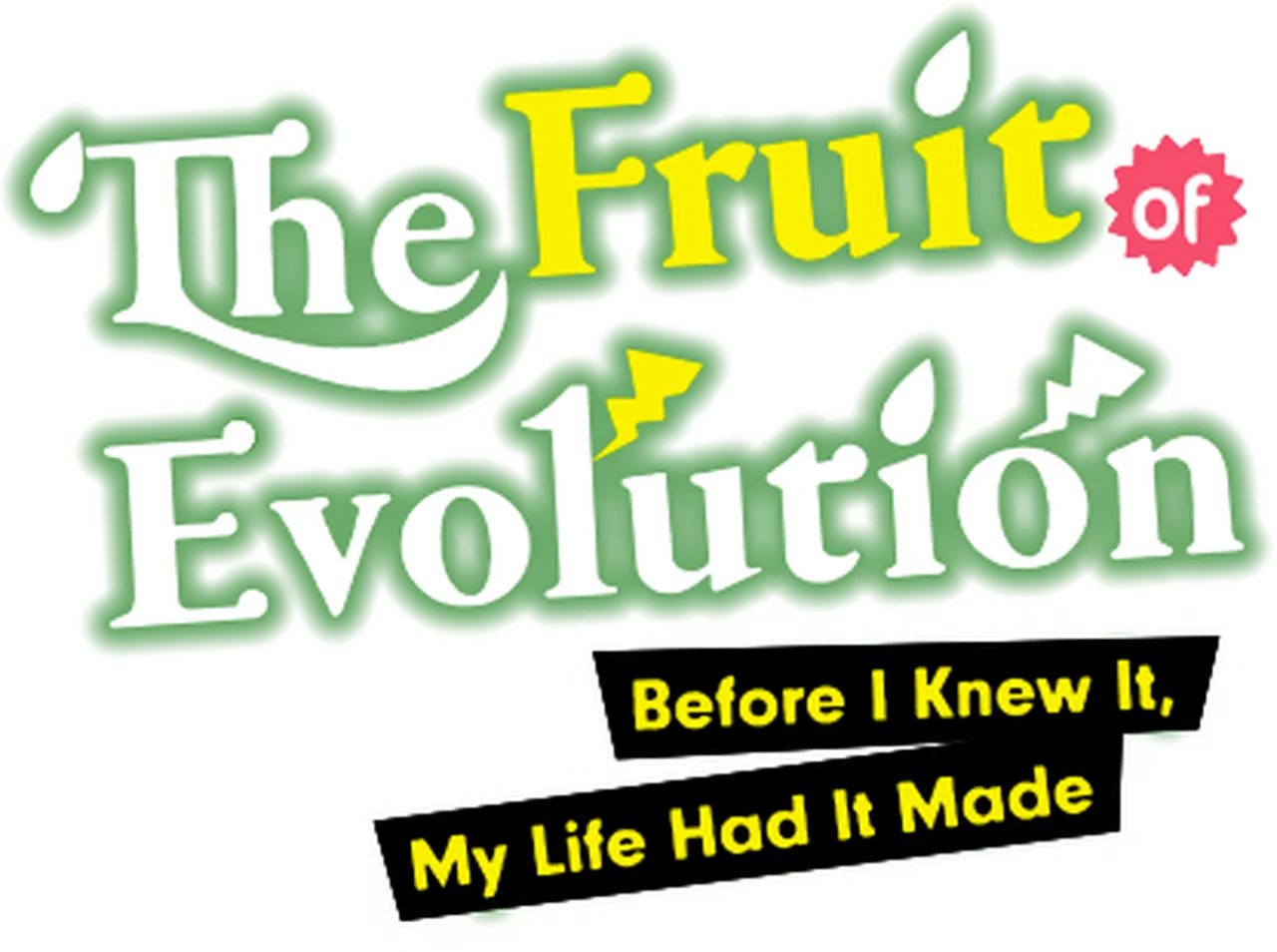 The Fruit of Evolution: Before I Knew It, My Life Had It Made