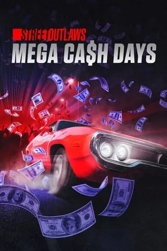 Street Outlaws: Mega Cash Days TV series poster - Rated 9.75/10