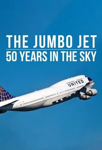 The Jumbo Jet: 50 Years in the Sky TV series poster - Rated 10/10