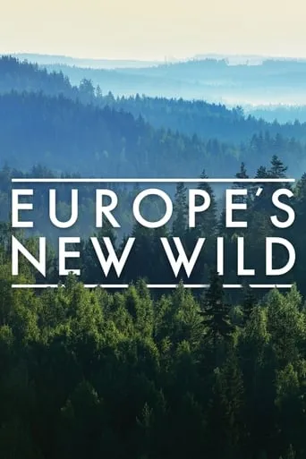 Europe's New Wild TV series poster - Rated 7/10