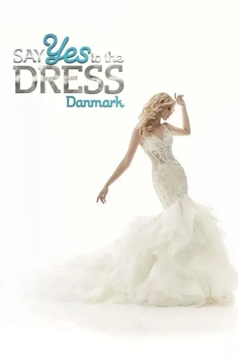 Say yes to the dress Danmark TV series poster - Rated 10/10