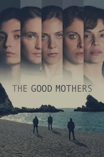 The Good Mothers TV series poster - Rated 7.273/10