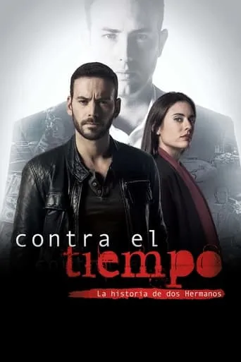 Contra el tiempo, la historia de dos hermanos TV series poster - Rated 7.587/10