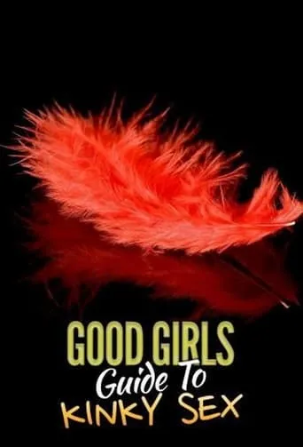 Good Girls' Guide to Kinky Sex TV series poster - Rated 10/10