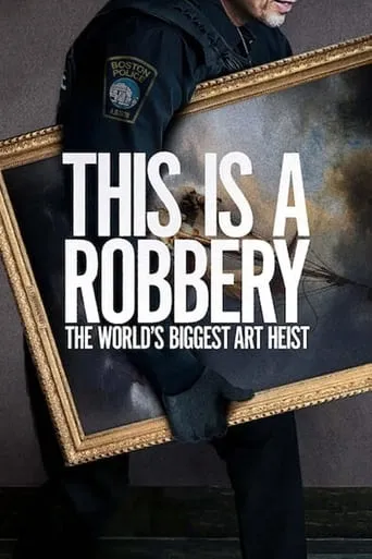 This Is a Robbery: The World's Biggest Art Heist TV series poster - Rated 6.7/10