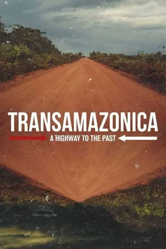 Transamazonica: A Highway to the Past TV series poster - Rated 10/10