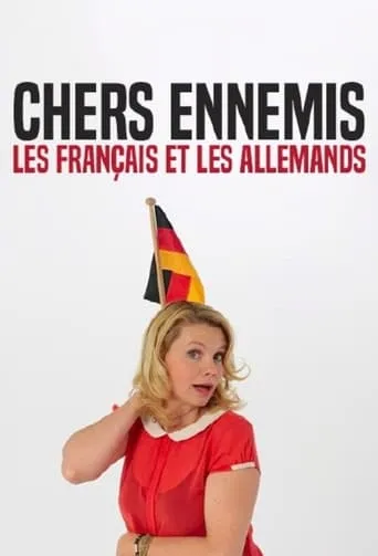 Geliebte Feinde – Die Deutschen und die Franzosen TV series poster - Rated 10/10