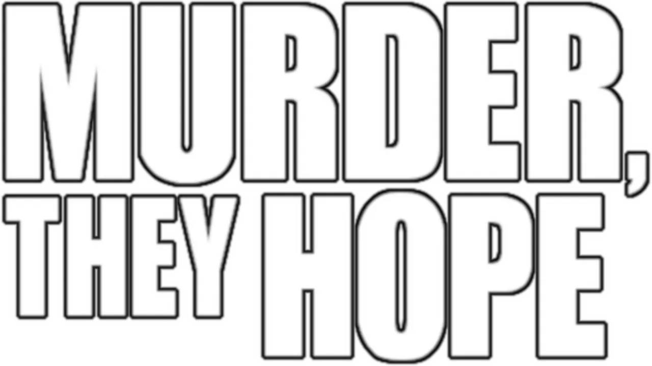 Murder, They Hope