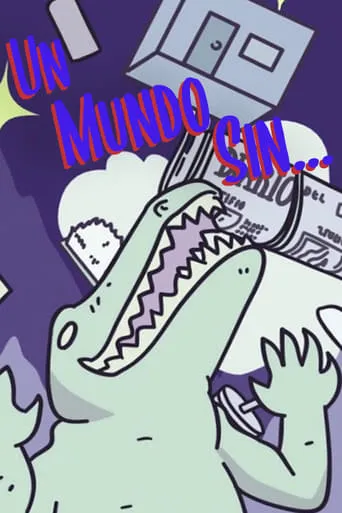 Un Mundo Sin... TV series poster - Entertainment content