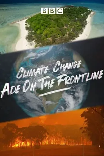 Climate Change: Ade on the Frontline TV series poster - Rated 7.5/10