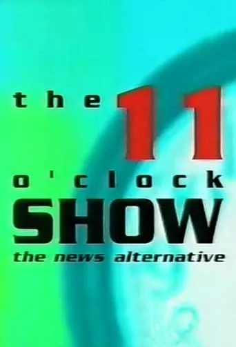 The 11 O'Clock Show TV series poster - Rated 6.5/10