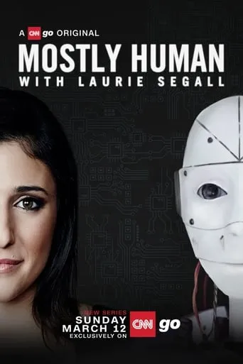 Mostly Human with Laurie Segall TV series poster - Rated 6/10