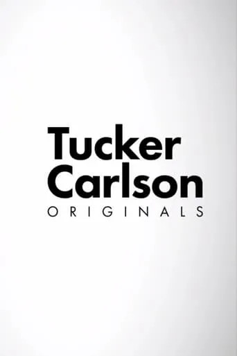 Tucker Carlson Originals TV series poster - Rated 8.1/10