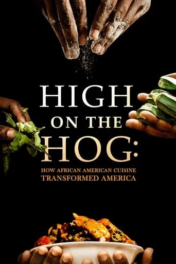 High on the Hog: How African American Cuisine Transformed America TV series poster - Rated 6.7/10