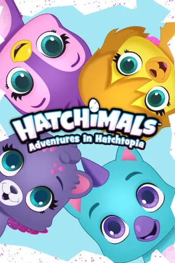 Hatchimals: Adventures in Hatchtopia TV series poster - Rated 6/10