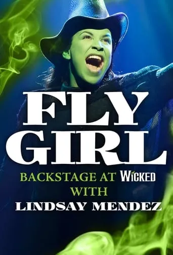 Fly Girl: Backstage at 'Wicked' with Lindsay Mendez TV series poster - Rated 10/10