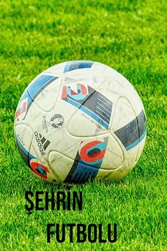 Şehrin Futbolu TV series poster - Rated 10/10