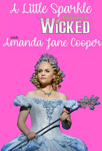 A Little Sparkle: Backstage at 'Wicked' with Amanda Jane Cooper TV series poster - Rated 10/10