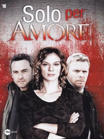 Solo per amore TV series poster - Rated 5/10