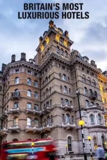 Britain's Most Luxurious Hotels TV series poster - Rated 10/10