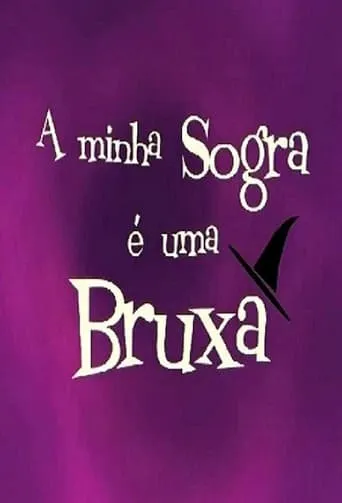 A Minha Sogra é Uma Bruxa TV series poster - Rated 7/10