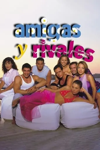 Amigas y rivales TV series poster - Rated 7.5/10