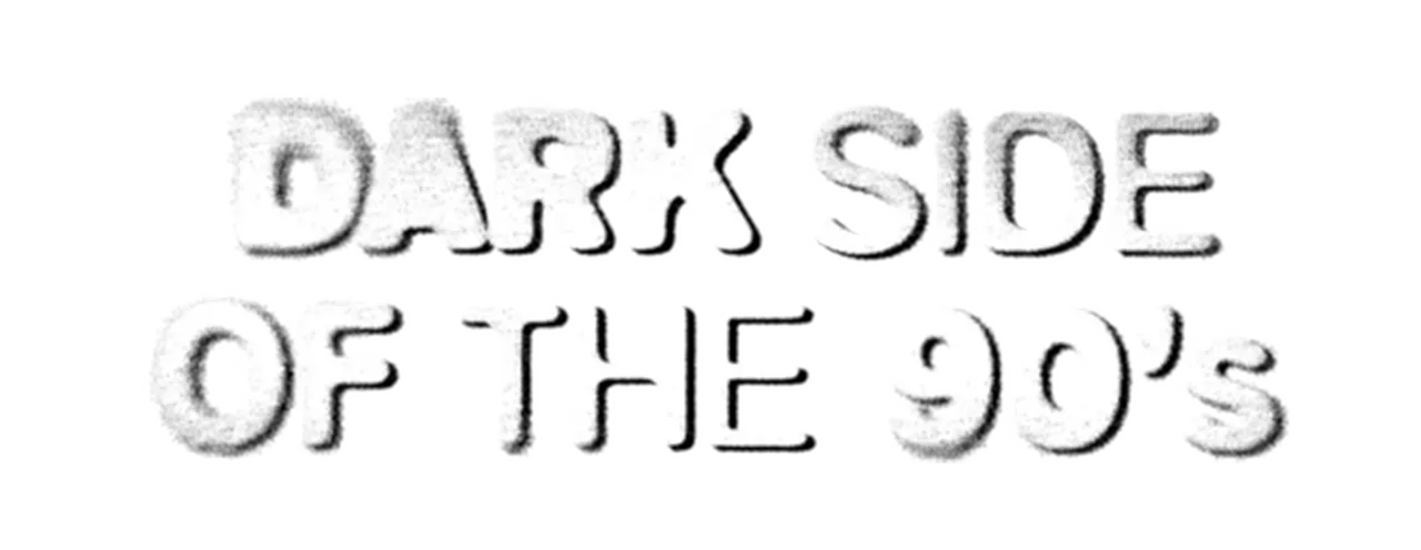 Dark Side of the 90's