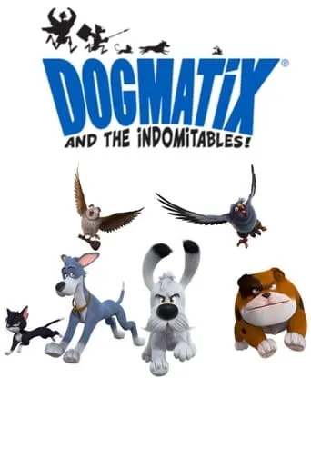 Dogmatix and the Indomitables TV series poster - Rated 8.5/10