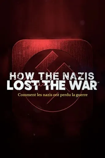 How The Nazis Lost The War TV series poster - Rated 7.5/10