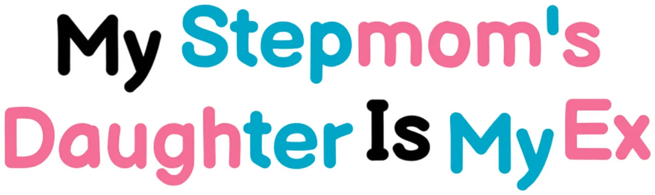 My Stepmom's Daughter Is My Ex