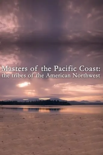 Masters of the Pacific Coast: The Tribes of the American Northwest TV series poster - Rated 8/10