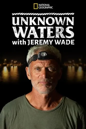 Unknown Waters with Jeremy Wade TV series poster - Rated 8.5/10
