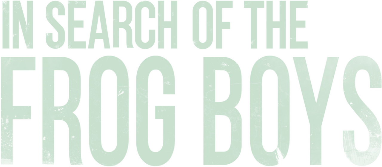 In Search of The Frog Boys