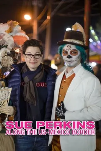 Sue Perkins: Along the US–Mexico Border TV series poster - Rated 7/10