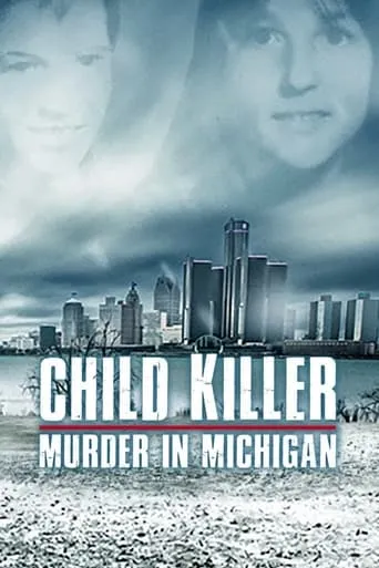Child Killer: Murder in Michigan TV series poster - Rated 10/10