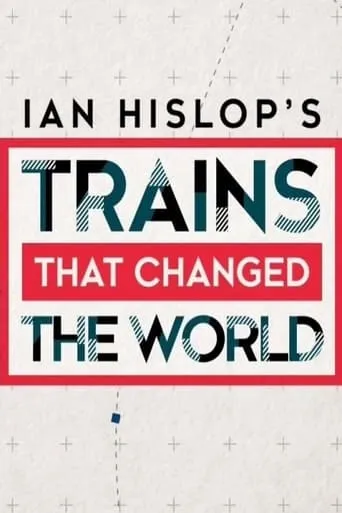 Ian Hislop's Trains That Changed the World TV series poster - Rated 6/10