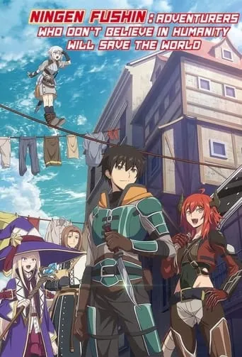 Ningen Fushin: Adventurers Who Don't Believe in Humanity Will Save the World TV series poster - Rated 7.2/10