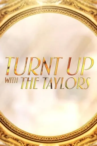Turnt Up with the Taylors TV series poster - Rated 5/10