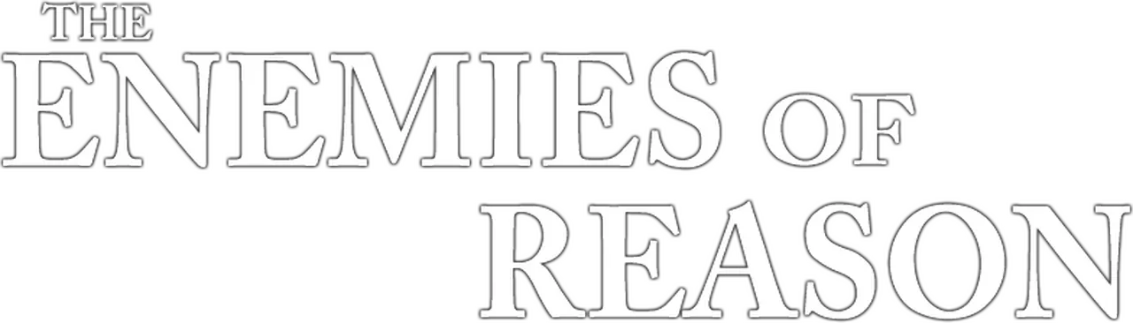 The Enemies of Reason