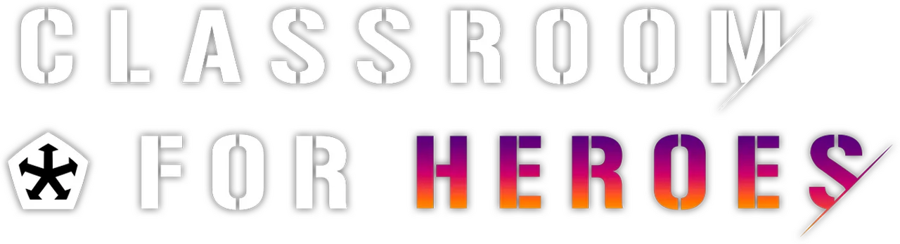 CLASSROOM FOR HEROES