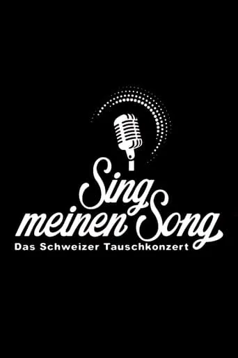 Sing meinen Song - Das Schweizer Tauschkonzert TV series poster - Rated 8/10