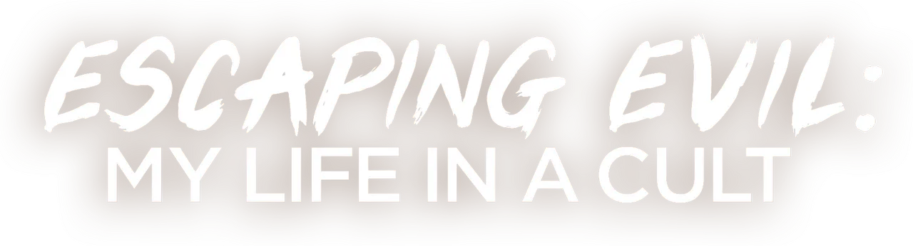 Escaping Evil: My Life in a Cult