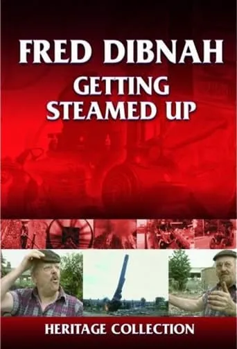 Fred Dibnah - Getting Steamed Up TV series poster - Rated 10/10